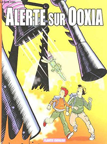 Alerte sur Ooxia - 1 - Le secret de l' énergie.