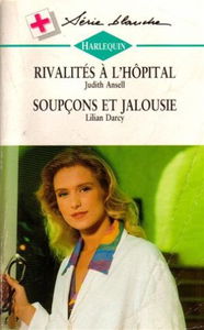 Rivalités à l'hôpital suivi de Soupçons et jalousie : Collection : Série blanche n° 377