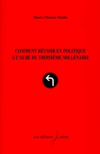 Comment réussir en politique à l'aube du troisième millénaire