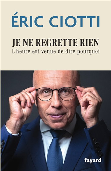 Couverture de Je ne regrette rien : l'heure est venue de dire pourquoi