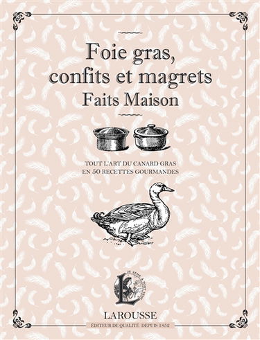 Foie gras, confits et magrets faits maison : tout l'art du canard gras en 50 recettes gourmandes
