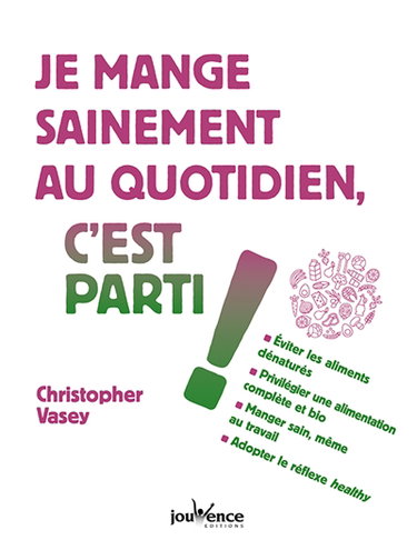 Couverture de Je mange sainement au quotidien, c'est parti !