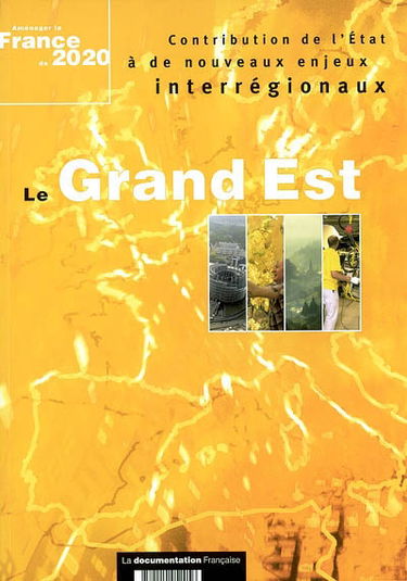 Le Grand Est : contribution de l'Etat à de nouveaux enjeux interrégionaux