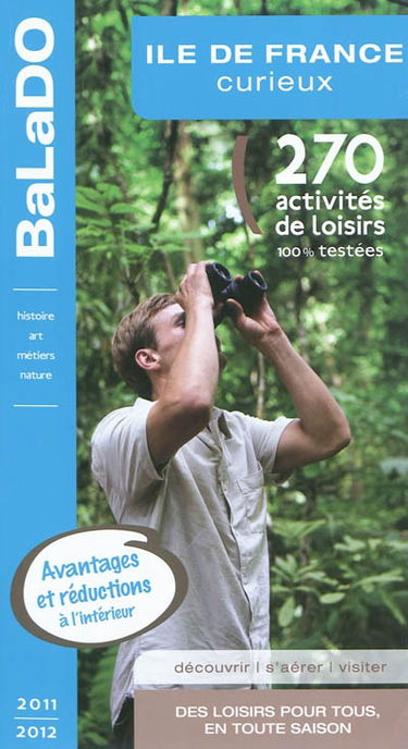 Ile-de-France curieux : 270 activités de loisirs 100% testées