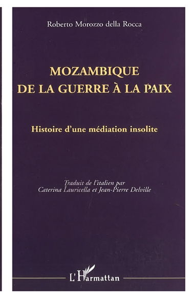 Mozambique de la guerre à la paix : histoire d'une médiation insolite