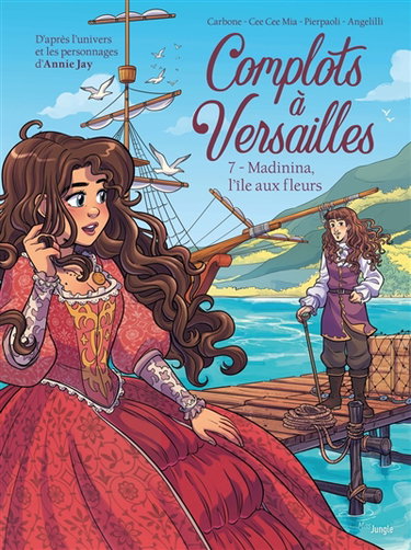 Couverture de Complots à Versailles. Vol. 7. Madinina, l'île aux fleurs