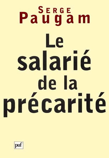 Le salarié de la précarité : les nouvelles formes de l'intégration professionnelle