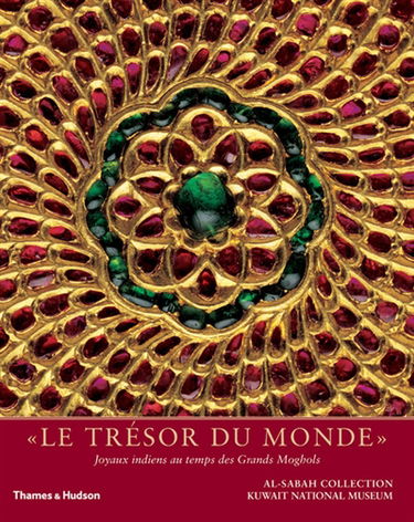 Le trésor du monde : joyaux indiens au temps des grands moghols : Al-Sabah collection