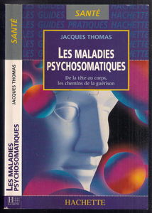 Les maladies psychosomatiques : de la tête au corps, les chemins de la guérison