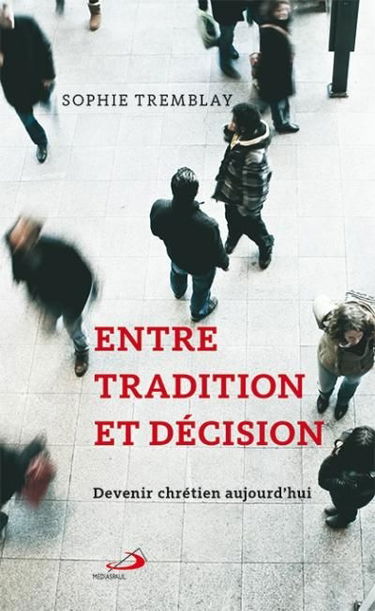Entre tradition et décision : devenir chrétien aujourd'hui