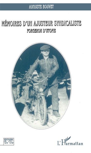 Mémoires d'un ajusteur syndicaliste : forgeron d'utopie