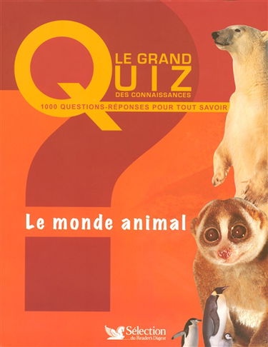 Le monde animal : 1.000 questions-réponses pour tout savoir