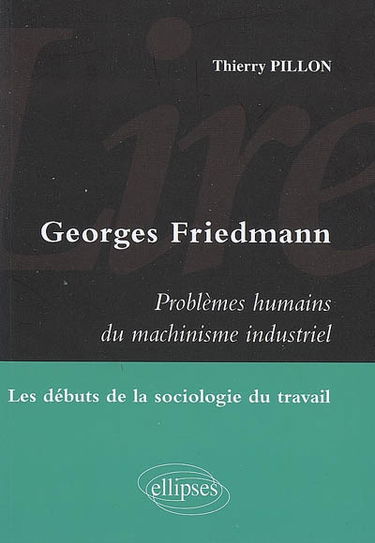 Georges Friedmann, Problèmes humains du machinisme industriel : les débuts de la sociologie du travail
