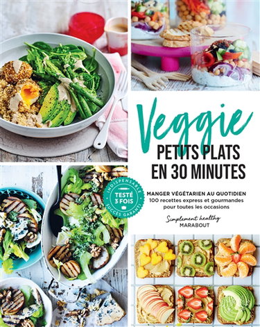 Couverture de Veggie petits plats en 30 minutes : manger végétarien au quotidien : 100 recettes express et gourmandes pour toutes les occasions par Collectif