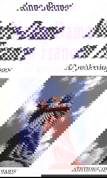 Notre-Dame en France: 52 pèlerinages