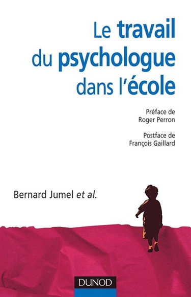 Couverture de Le travail du psychologue dans l'école : cas cliniques et pratiques professionnelles par Bernard Jumel