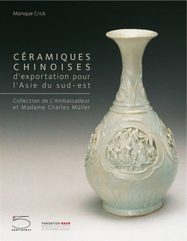 Couverture de Céramiques chinoises d'exportation pour l'Asie du Sud-Est : collection de l'ambassadeur et madame Charles Müller