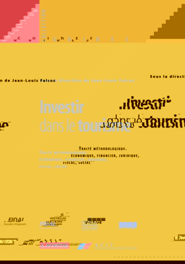Investir dans le tourisme : traité méthodologique, économique, financier, juridique, fiscal, social