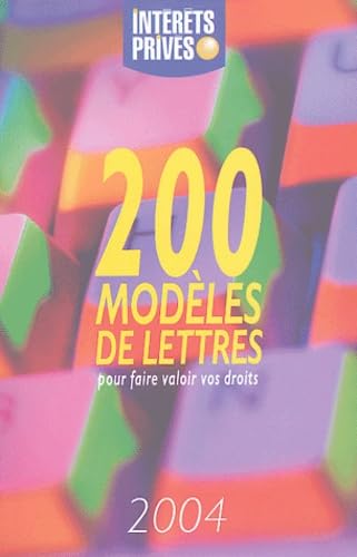200 modèles de lettres pour faire valoir vos droits
