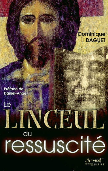 Le linceul du ressuscité : image véridique non faite de main d'homme