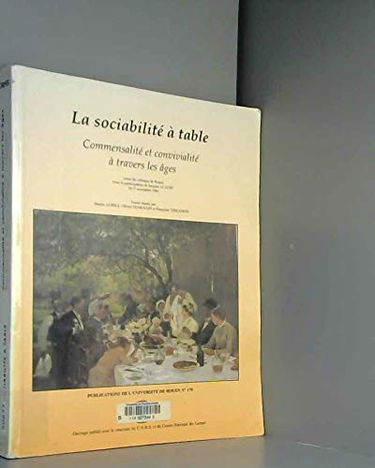 La Sociabilité à table : commensalité et convivialité à table, actes