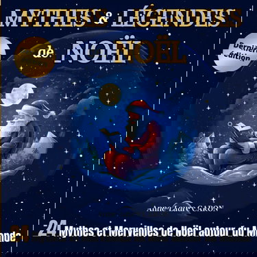 Mythes et Légendes de Noël: 24 Mythes et Merveilles de Noël autour du Monde