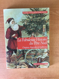 La fabuleuse histoire du Père Noël : origines, légendes et traditions