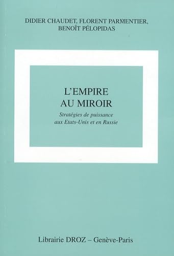 L'empire au miroir : stratégies de puissance aux Etats-Unis et en Russie