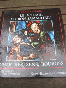 Le Vitrail du bon Samaritain : Chartres, Sens, Bourges