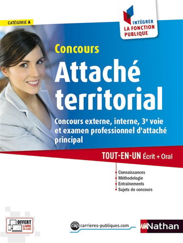 Concours attaché territorial : catégorie A : concours externe, interne, 3e voie et examen professionnel d'attaché principal, tout-en-un écrit + oral