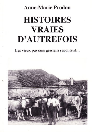 HISTOIRES VRAIES D'AUTREFOIS Les vieux paysans gessiens racontent