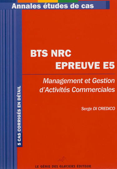 Annales études de cas BTS NRC : épreuve E5 : management et gestion d'activités commerciales