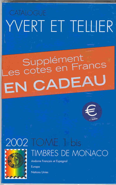 Catalogue Yvert et Tellier de timbres-poste. Vol. 1 bis. Monaco 2002 : Andorre français et espagnol, Europa, Nations unies