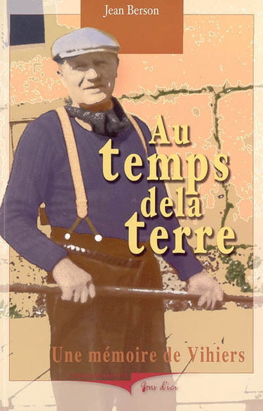 Au temps de la terre : une mémoire de Vihiers