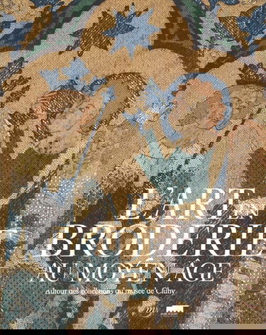 L'art en broderie au Moyen Age : autour des collections du Musée de Cluny