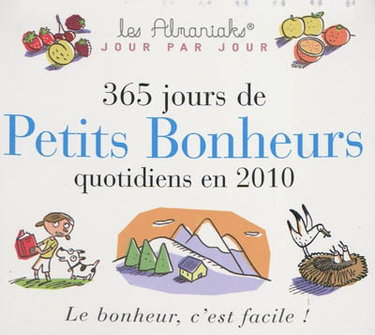 Couverture de 365 jours de petits bonheurs quotidiens en 2010 : le bonheur, c'est facile ! par Laurent Gaulet