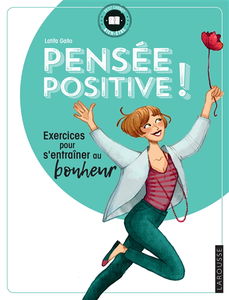 Pensée positive ! : exercices pour s'entraîner au bonheur