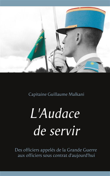 L'Audace de servir : Des officiers appelés de la Grande Guerre aux officiers sous contrat d'aujourd'hui