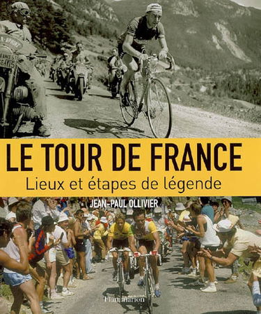 Le Tour de France : lieux et étapes de légende