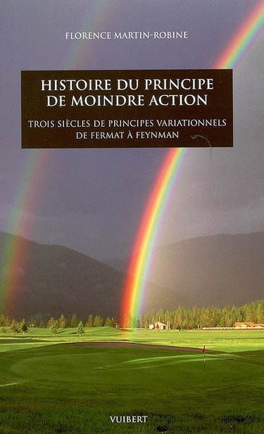 Histoire du principe de moindre action : trois siècles de principes variationnels de Fermat à Feynman
