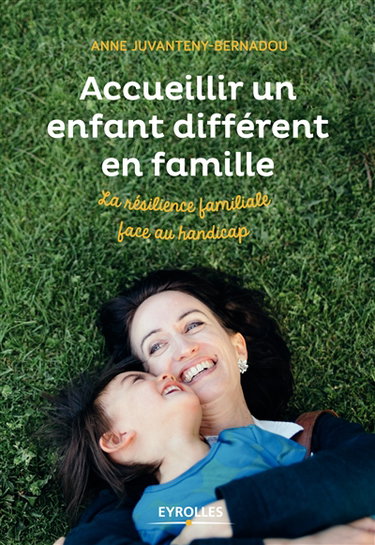 Couverture de Accueillir un enfant différent en famille : la résilience familiale face au handicap