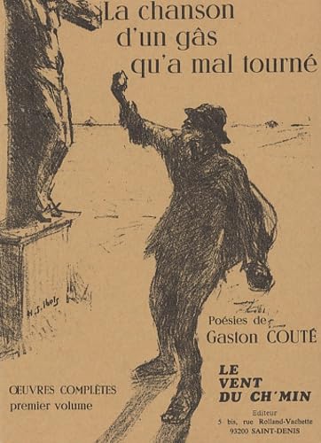 La chanson d'un gâs qu'a mal tourné. Vol. 1. Poèmes et chansons