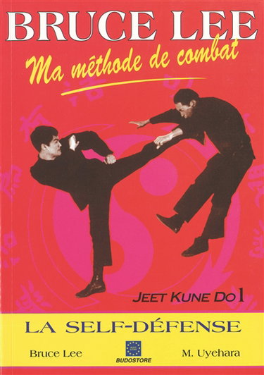 Ma méthode de combat : jeet kune do. Vol. 1. Techniques de self-défense