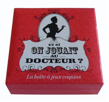 Et si on jouait au docteur ? : la boîte à jeux coquins