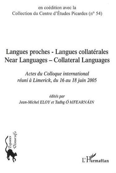 Couverture de Langues proches, langues collatérales : actes du colloque international réuni à Limerick, du 16 au 18 juin 2005. Near languages, collateral languages