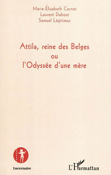 Attila, reine des Belges ou L'odyssée d'une mère