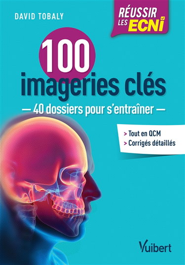 100 imageries clés : 40 dossiers pour s'entraîner : réussir les ECNi