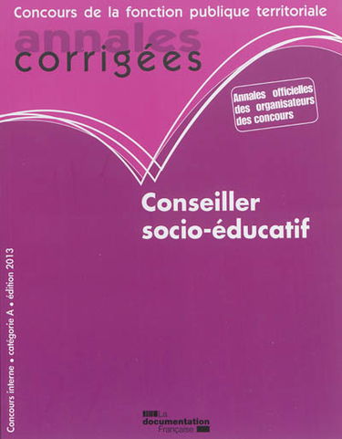 Conseiller socio-éducatif : concours interne, catégorie A : édition 2013