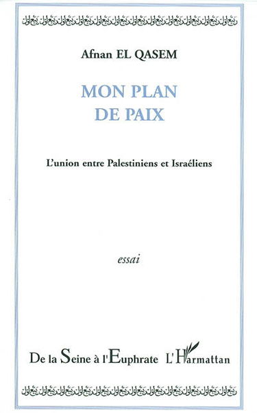 Mon plan de paix : l'union entre Palestiniens et Israéliens