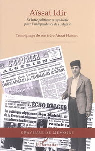 Aïssat Idir : sa lutte politique et syndicale pour l'indépendance de l'Algérie : témoignage